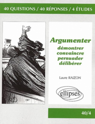 Argumenter – Démontrer, convaincre, persuader, délibérer