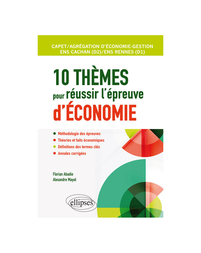 10 thèmes pour réussir l'épreuve d'économie. Agrégation et CAPET d'économie gestion, ENS Cachan / ENS Rennes