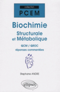 Biochimie structurale et métabolique. QCM / QROC réponses commentées
