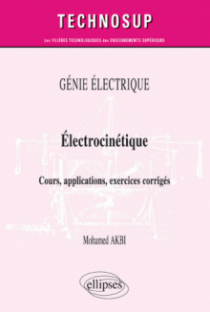 GÉNIE ÉLECTRIQUE - Électrocinétique - Cours, applications, exercices corrigés (niveau B)