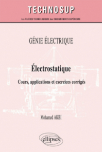 GÉNIE ÉLECTRIQUE - Électrostatique - Cours, applications et exercices corrigés (niveau B)