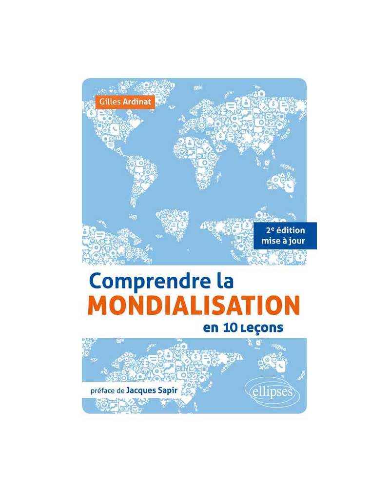 Comprendre la mondialisation en 10 leçons. 2e édition mise à jour • préface de Jacques Sapir
