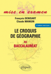 Le croquis de géographie au baccalauréat - Première S - Terminales ES et L - 3e édition mise à jour. Tout en couleur