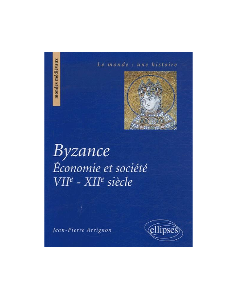 Byzance. Économie et société VIIe-XIIe siècle