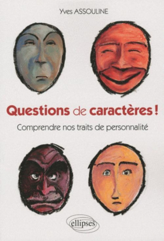 Questions de caractères ! Comprendre nos traits de personnalité