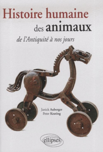 Histoire humaine des  Animaux. De l'Antiquité à nos jours…