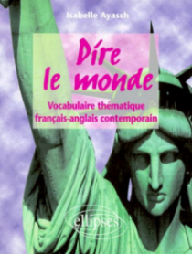 Dire le monde - Anglais - Vocabulaire thématique français-anglais contemporain