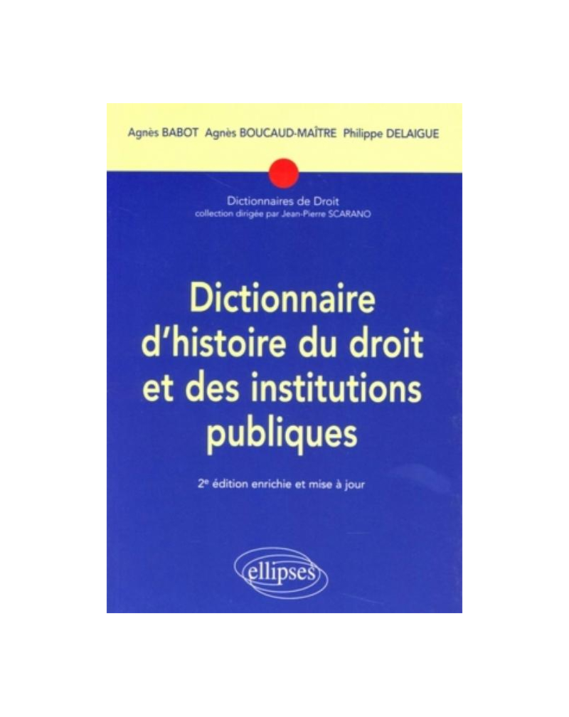 Dictionnaire d'histoire du droit et des institutions publiques. 2e édition
