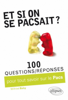 Et si on se pacsait ? 100 questions/réponses pour tout savoir sur le PACS