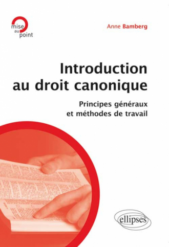 Introduction au droit canonique. Principes généraux et méthodes de travail