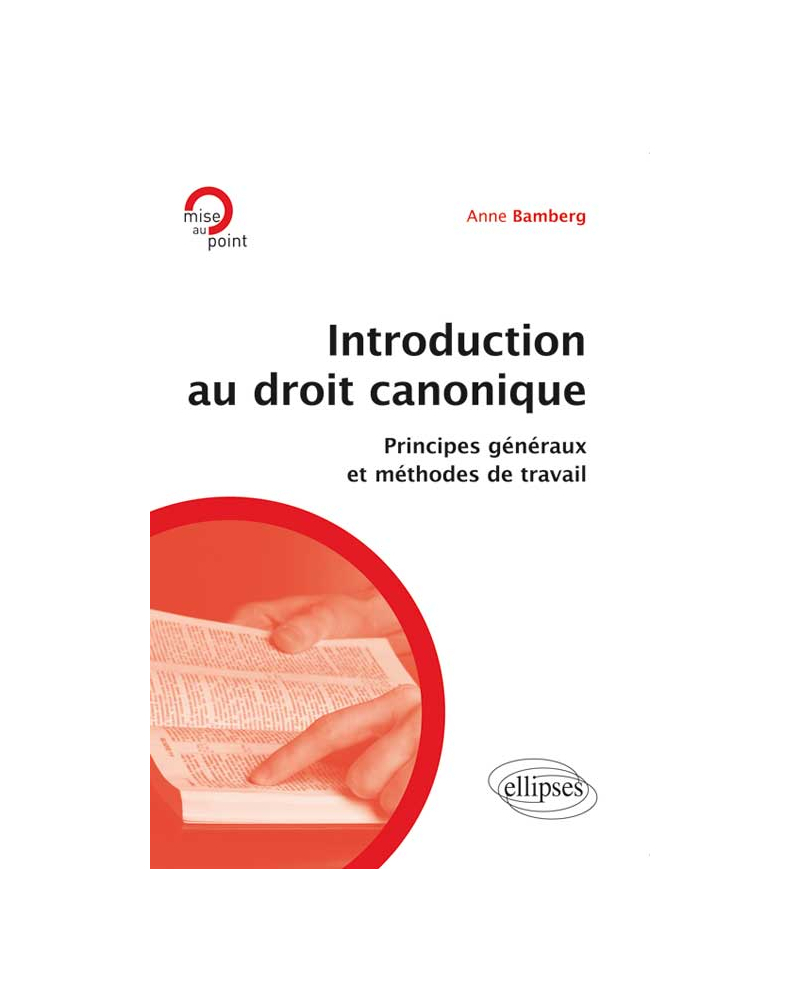 Introduction au droit canonique. Principes généraux et méthodes de travail