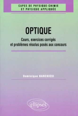 Optique - Cours, exercices corrigés et problèmes résolus posés aux concours 1961-1998