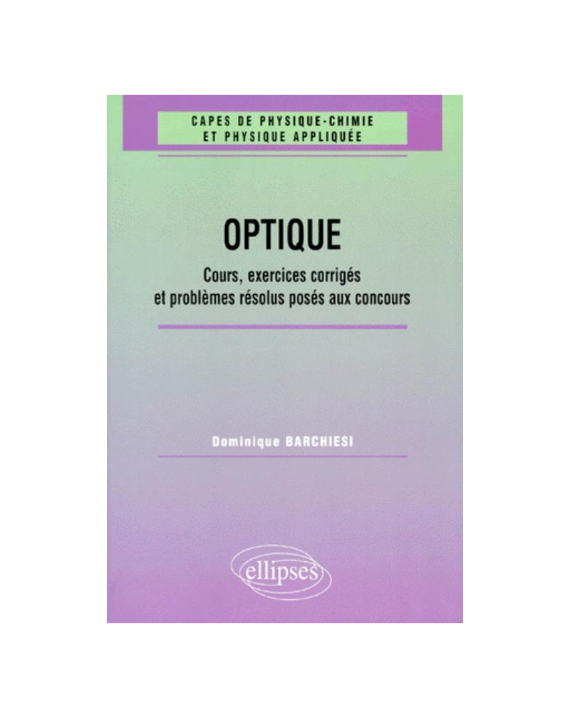 Optique - Cours, exercices corrigés et problèmes résolus posés aux concours 1961-1998