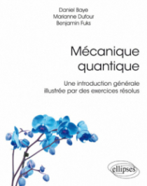 Mécanique quantique - Une introduction générale illustrée par des exercices résolus
