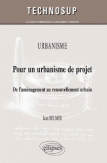 Urbanisme - Pour un urbanisme de projet - De l’aménagement au renouvellement urbain (niveau C)