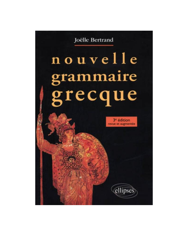 Nouvelle grammaire grecque - 3e édition revue et corrigée