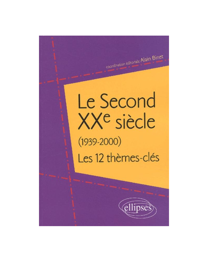 Le Second XXe siècle (1939-2000) - 12 thèmes-clés