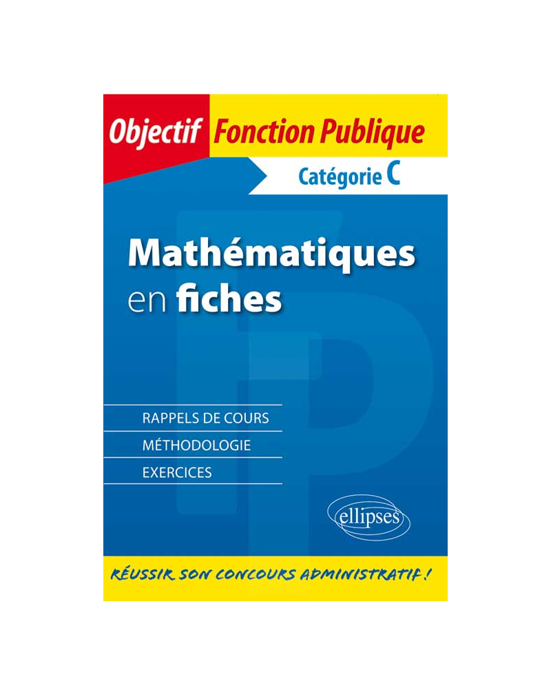 Les mathématiques en fiches. Catégorie C