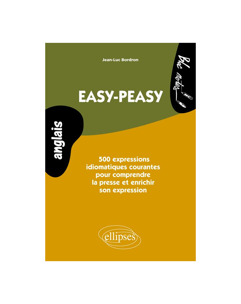 Anglais • Easy-peasy. 500  expressions idiomatiques courantes pour comprendre la presse et enrichir son expression • Niveau 2