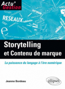 Storytelling et Contenu de marque. La puissance du langage à l'ère numérique