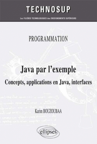 PROGRAMMATION - Java par l’exemple - Concepts, applications en Java, interfaces (niveau A)