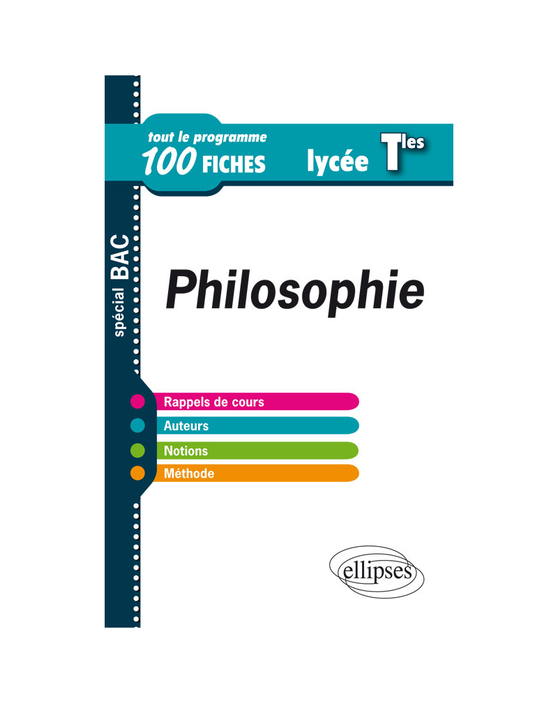 Philosophie - Terminale - Tout Le Programme En 100 Fiches