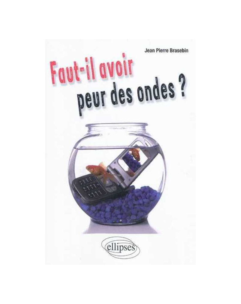 Faut-il avoir peur des ondes ?