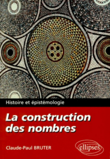 La construction des nombres - Histoire et épistémologie