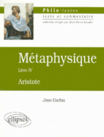 Aristote, Métaphysique, Livre IV (Les fondements de la science)