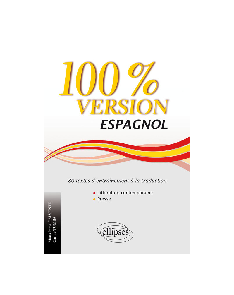 Espagnol. 100% Version. 80 textes d'entraînement à la traduction  (littérature contemporaine et presse)
