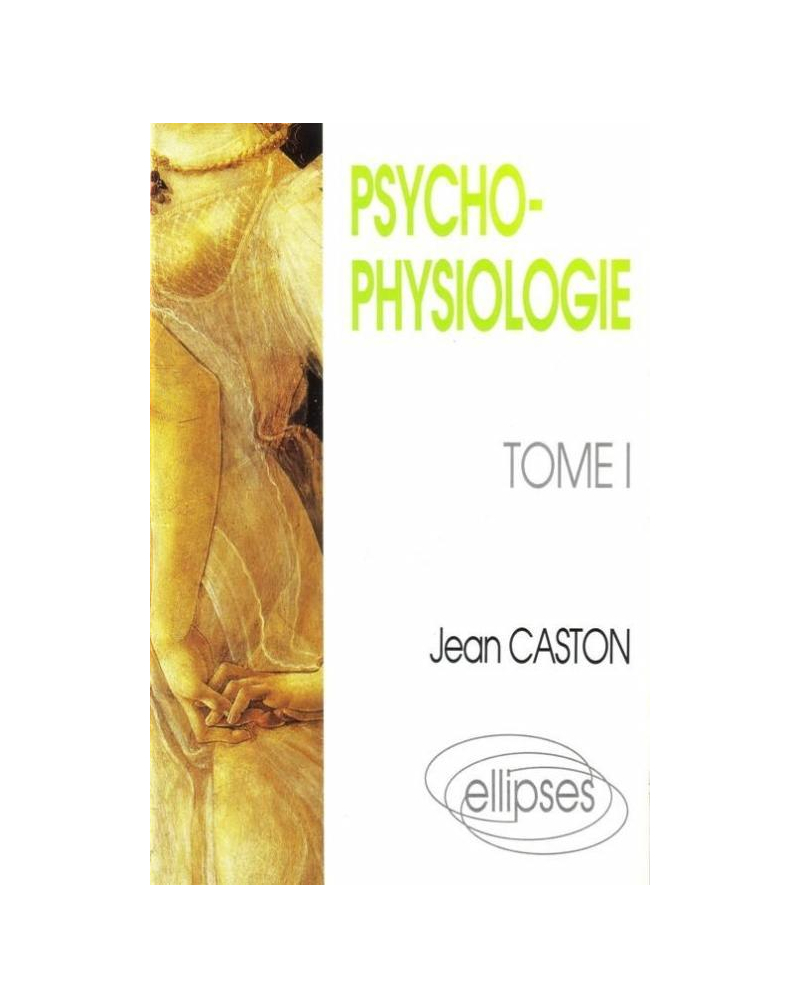 Psychophysiologie - Tome 1