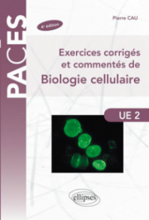 Exercices corrigés et commentés de Biologie cellulaire - 4e édition