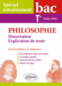Philosophie. Dissertation et explication de texte. Bac Tle toutes séries. Du brouillon à la rédaction