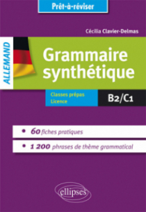 Grammaire allemande. Grammaire synthétique de l’allemand en 60 fiches pratiques et 1200 phrases de thème grammatical avec exercices corrigés [B2-C1]
