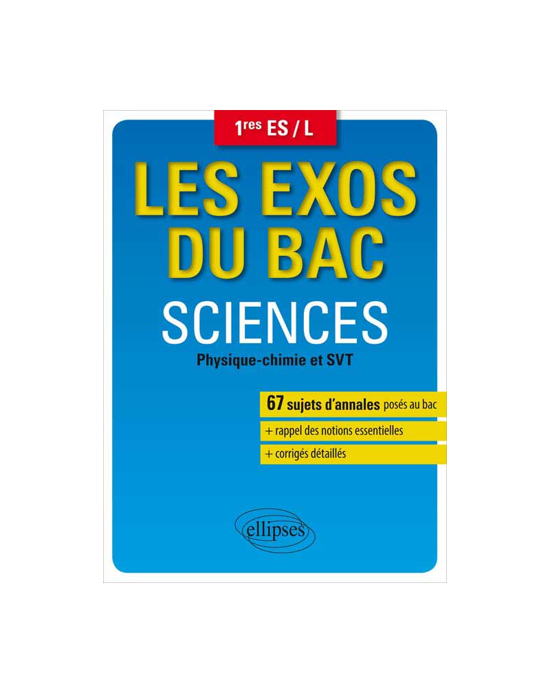Les exos du bac - Sciences (physique chimie et SVT) 1res ES / L (dir. Coll. Clavier Pascal)