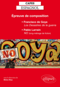 Épreuve de composition au CAPES d’espagnol : Francisco de Goya, Les Desastres de la guerra, Pablo Larraín, NO (long-métrage de fiction)