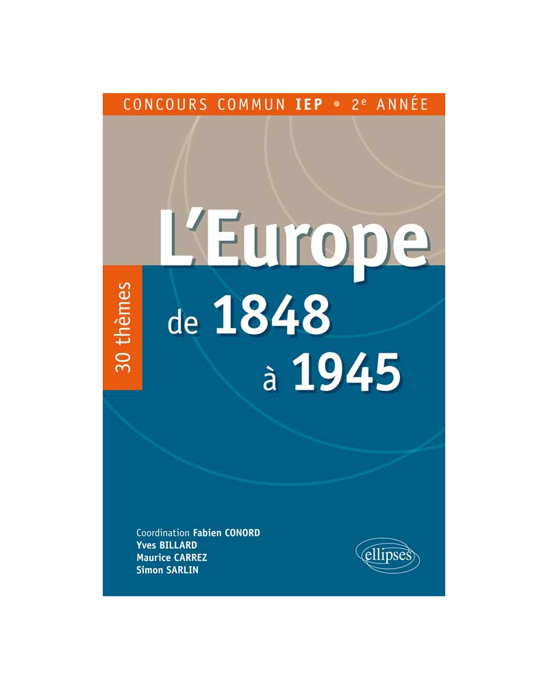 L’Europe de 1848 à 1945. 25 thèmes pour réussir le concours d’entrée IEP province - 2e année