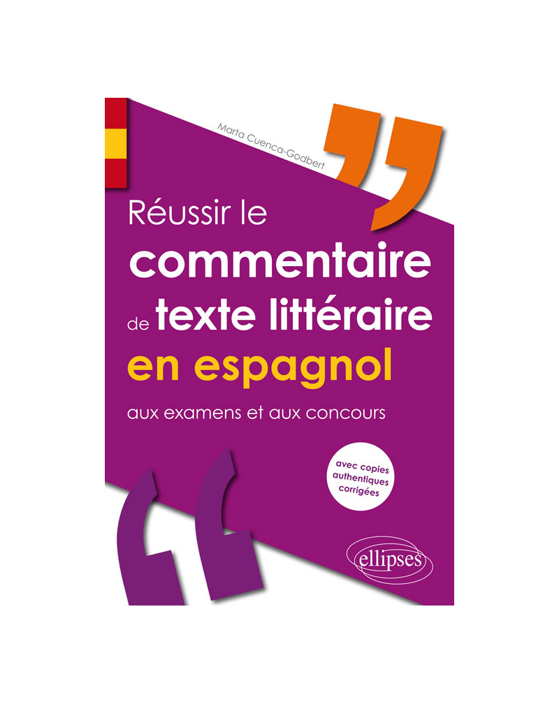 Réussir le commentaire de texte littéraire en espagnol aux examens et aux concours (avec copies authentiques corrigées)