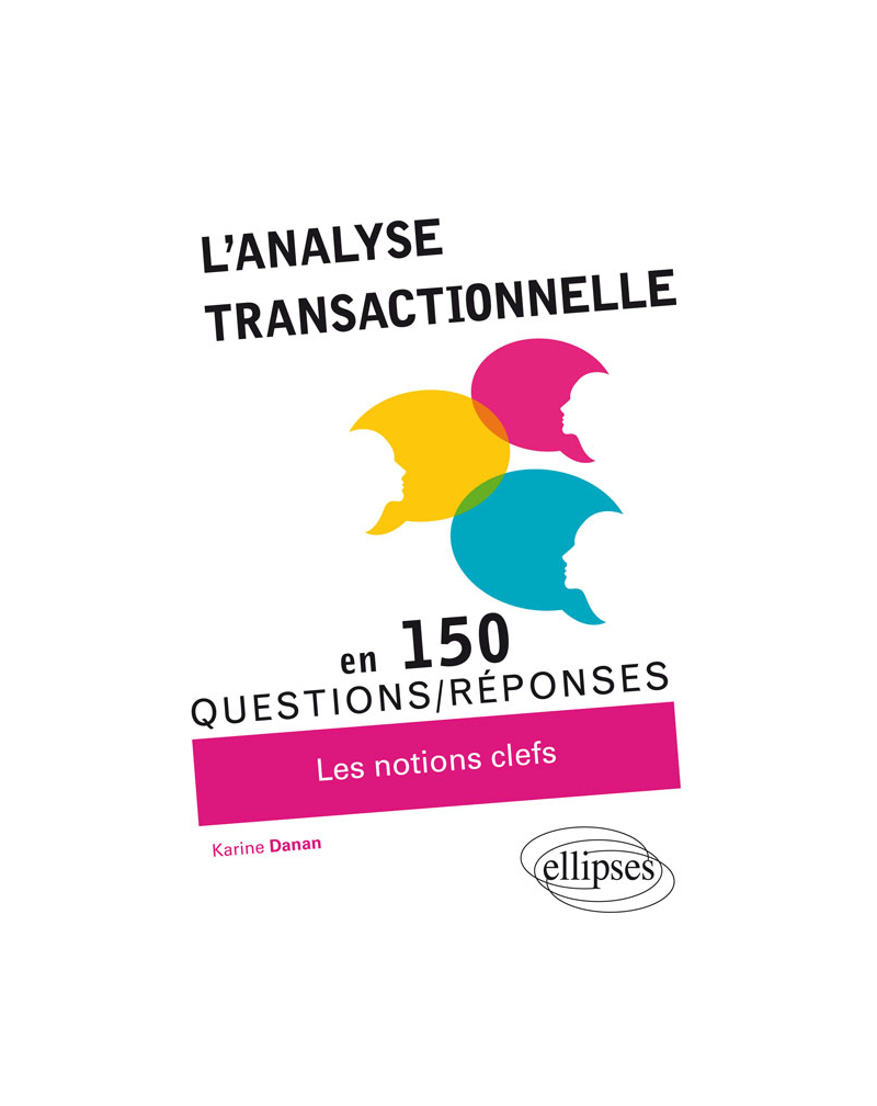 L’Analyse transactionnelle en 150 questions/réponses