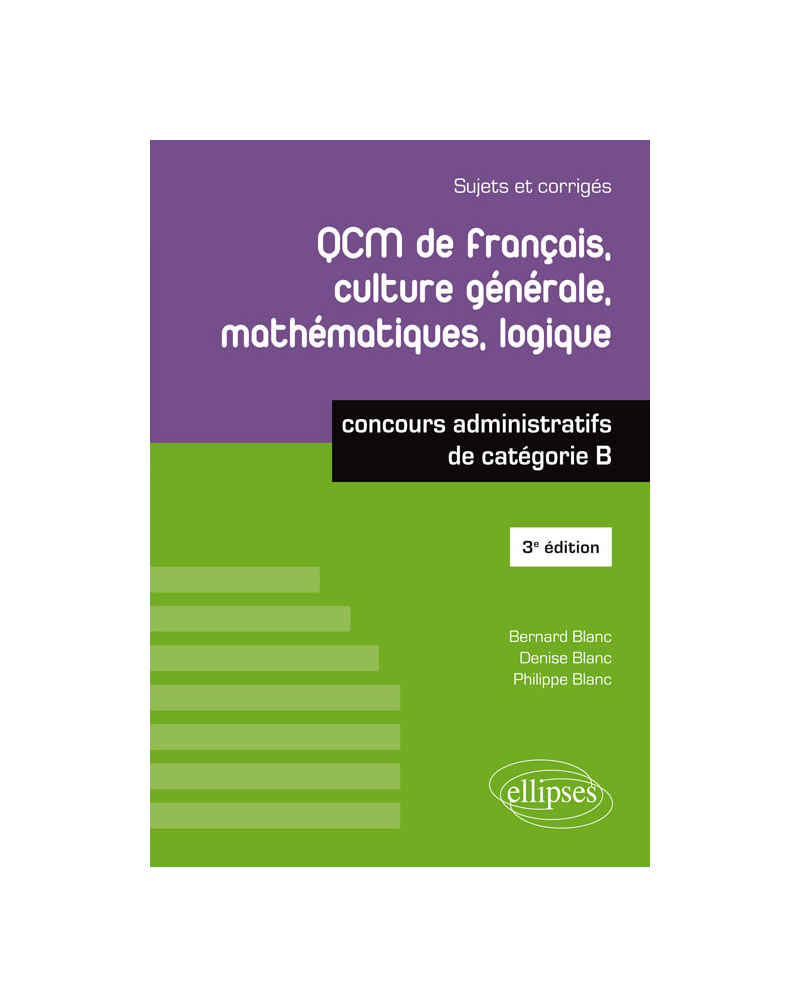 QCM de français, culture générale, mathématiques, logique - concours administratifs de catégorie B - 3e édition