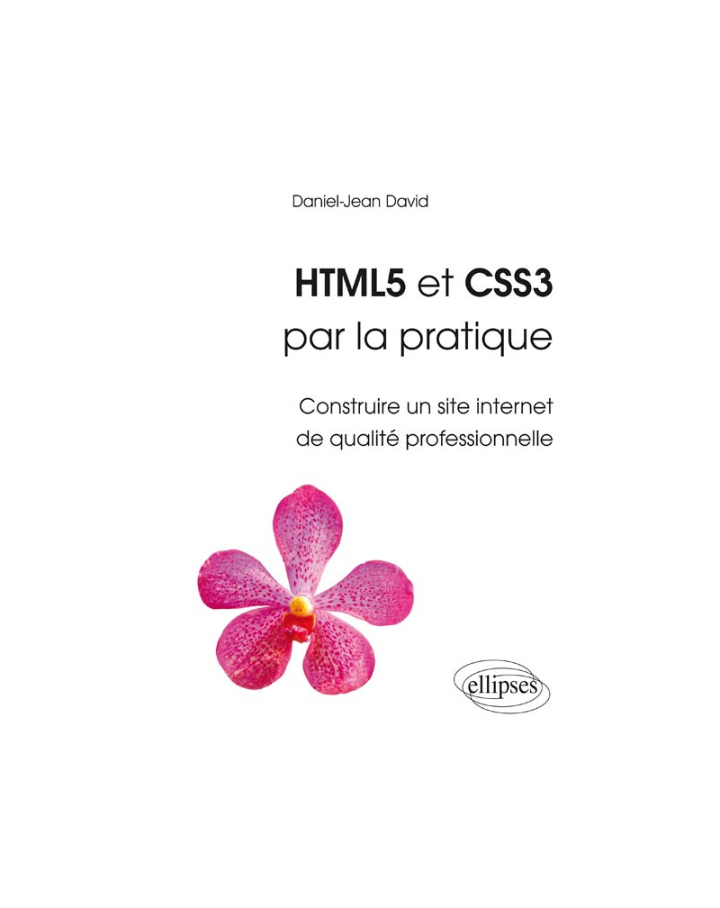 HTML5 et CSS3 par la pratique - Construire un site internet de qualité professionnelle