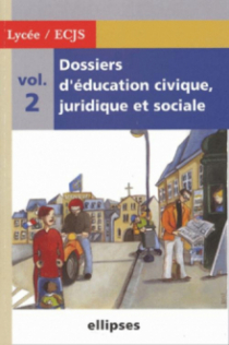 Dossiers d'Education Civique, Juridique et Sociale (Lycée) - Volume 2
