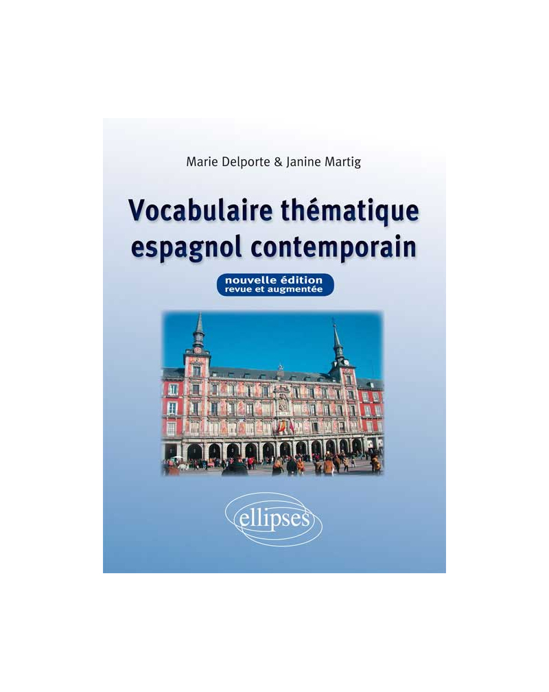 Vocabulaire thématique espagnol contemporain - Nouvelle édition revue et augmentée
