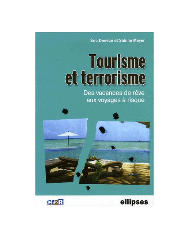 Tourisme et terrorisme - Des vacances de rêve aux voyages à risque