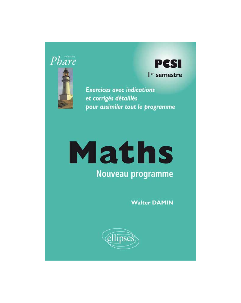 Mathématiques PCSI - Exercices corrigés - 1re semestre - conforme au nouveau programme 2013
