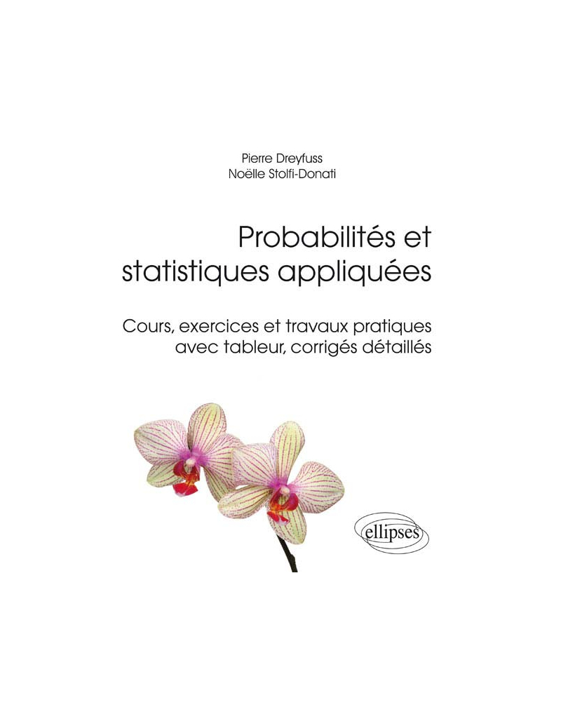 Probabilités et statistiques appliquées - Cours, exercices et travaux pratiques avec tableur, corrigés détaillés