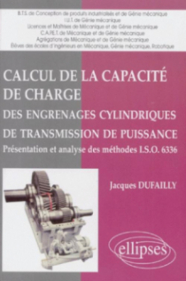 Calcul de la capacité de charge des engrenages cylindriques de transmission de puissance - Présentation et analyse des méthodes I.S.O. 6336
