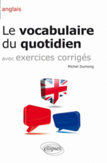 Anglais • Le vocabulaire du quotidien et exercices corrigés