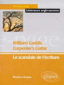 Gaddis William, Carpenter's Gothic - Le scandale de l'écriture