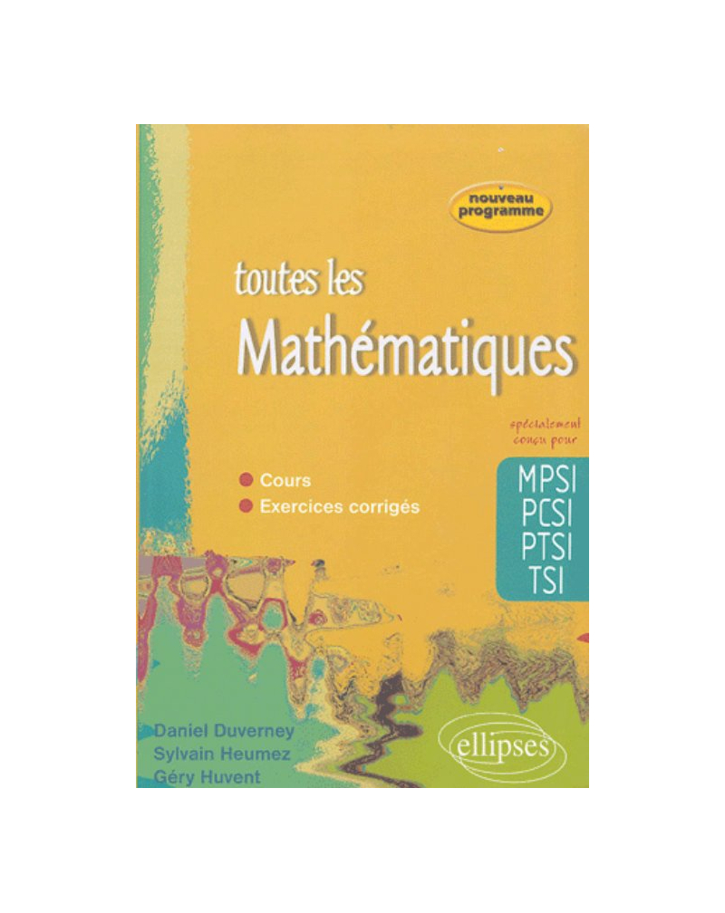 Toute les Mathématiques MPSI-PCSI-PTSI-TSI - cours et exercices corrigés